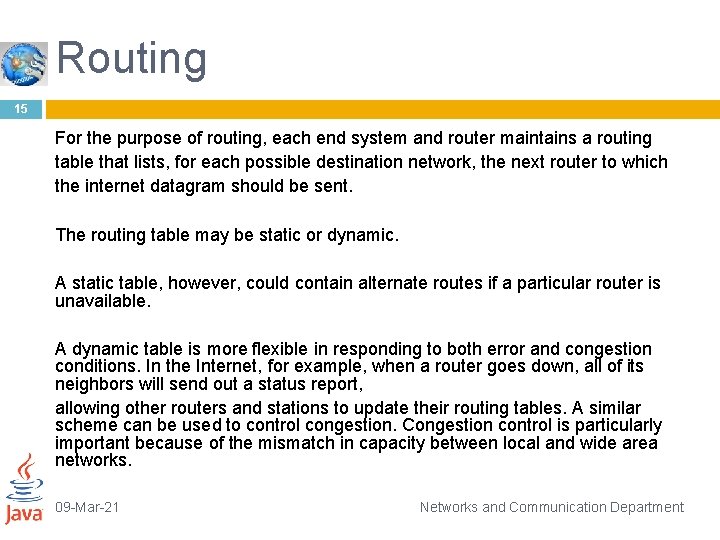 Routing 15 For the purpose of routing, each end system and router maintains a