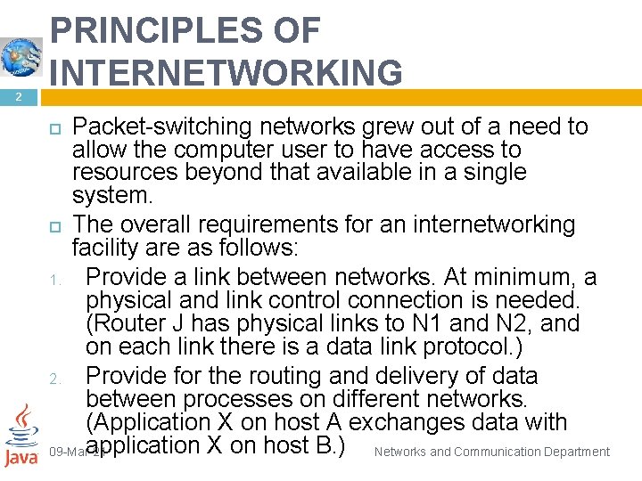 2 PRINCIPLES OF INTERNETWORKING Packet-switching networks grew out of a need to allow the