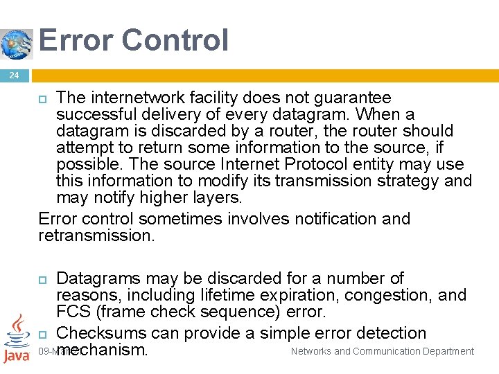 Error Control 24 The internetwork facility does not guarantee successful delivery of every datagram.