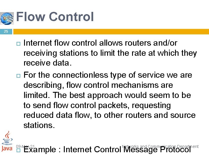 Flow Control 25 Internet flow control allows routers and/or receiving stations to limit the