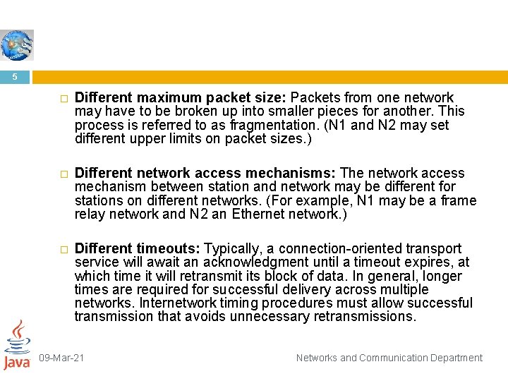 5 � Different maximum packet size: Packets from one network may have to be