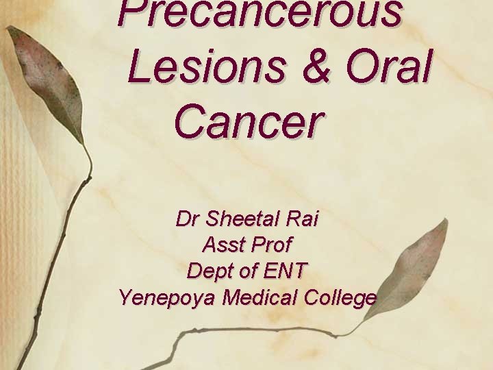 Precancerous Lesions Oral Cancer Dr Sheetal Rai Asst