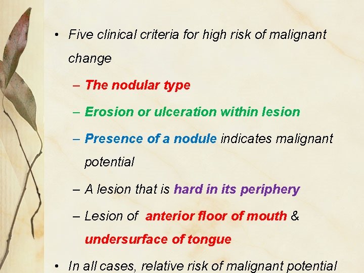  • Five clinical criteria for high risk of malignant change – The nodular