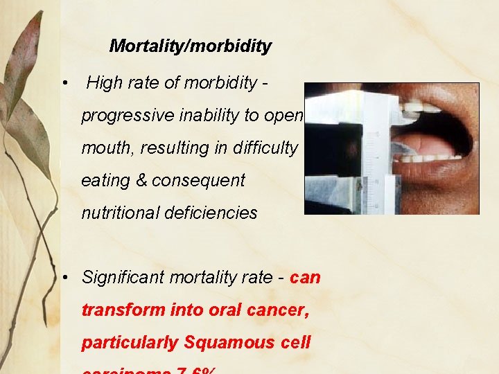 Mortality/morbidity • High rate of morbidity - progressive inability to open mouth, resulting in