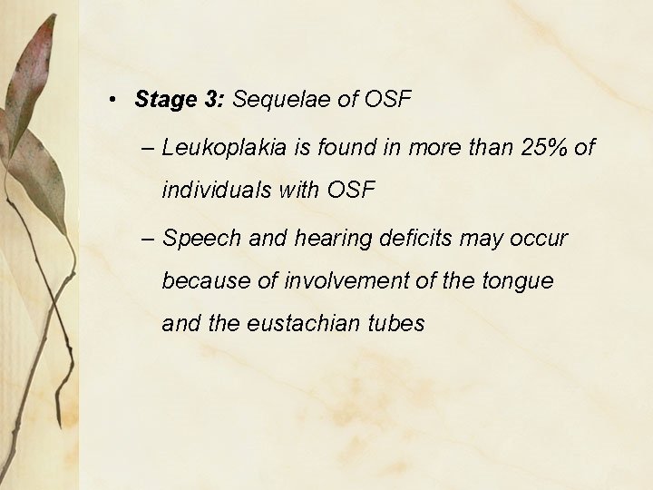  • Stage 3: Sequelae of OSF – Leukoplakia is found in more than