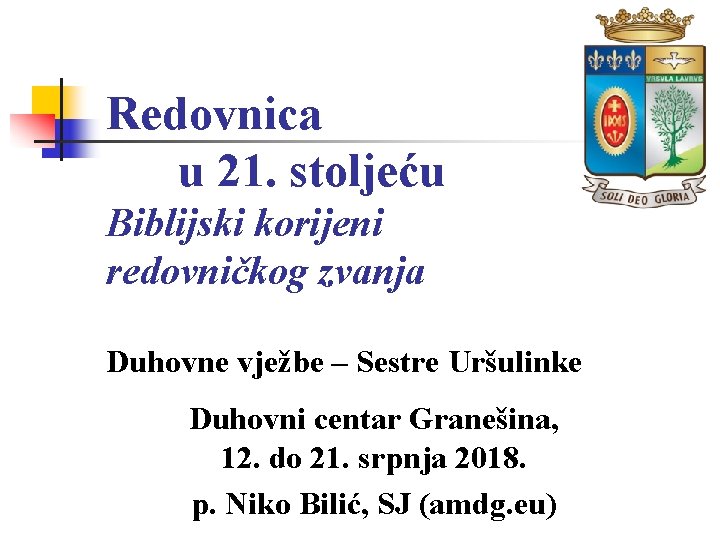 Redovnica u 21. stoljeću Biblijski korijeni redovničkog zvanja Duhovne vježbe – Sestre Uršulinke Duhovni