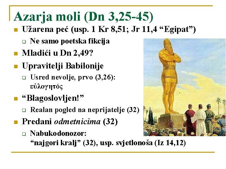 Azarja moli (Dn 3, 25 -45) n Užarena peć (usp. 1 Kr 8, 51;