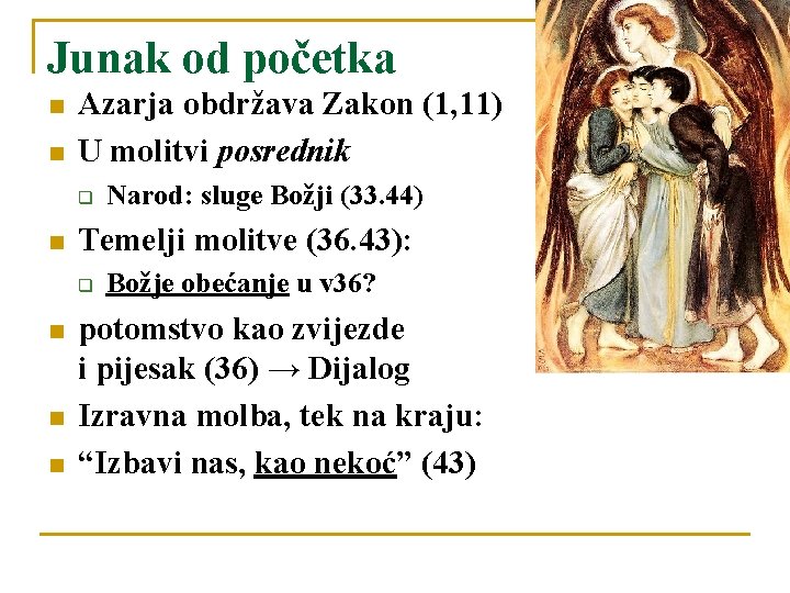 Junak od početka n n Azarja obdržava Zakon (1, 11) U molitvi posrednik q