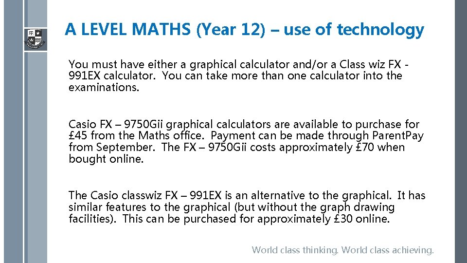 A LEVEL MATHS (Year 12) – use of technology You must have either a