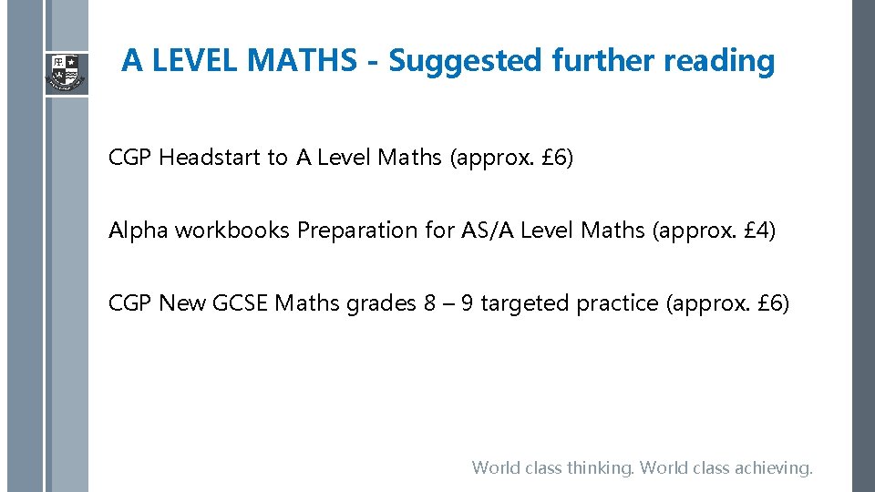 A LEVEL MATHS - Suggested further reading CGP Headstart to A Level Maths (approx.