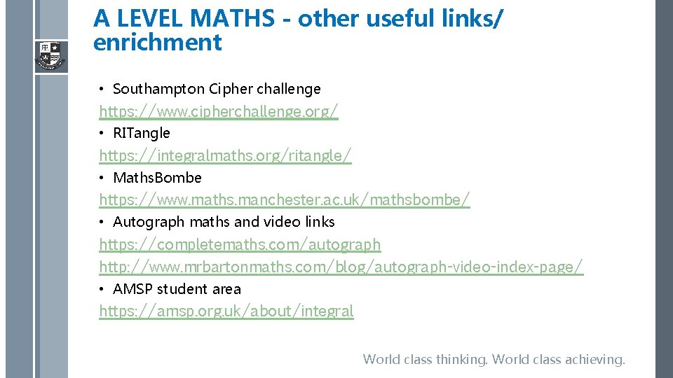 A LEVEL MATHS - other useful links/ enrichment • Southampton Cipher challenge https: //www.