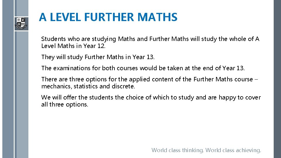 A LEVEL FURTHER MATHS Students who are studying Maths and Further Maths will study