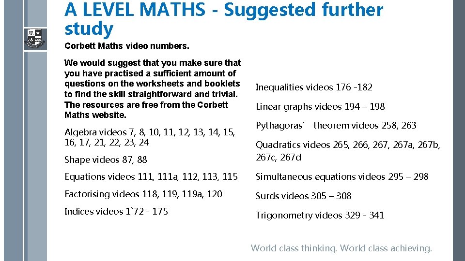 A LEVEL MATHS - Suggested further study Corbett Maths video numbers. We would suggest