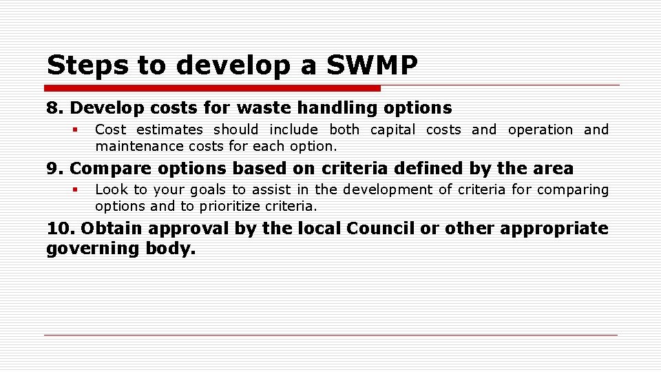 Steps to develop a SWMP 8. Develop costs for waste handling options § Cost