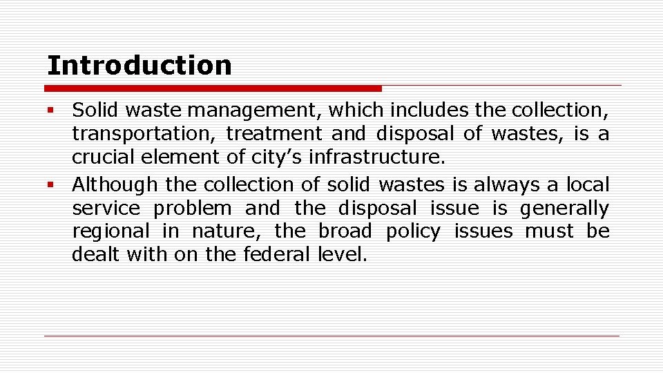 Introduction § Solid waste management, which includes the collection, transportation, treatment and disposal of