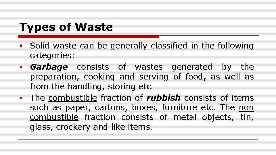 Types of Waste § Solid waste can be generally classified in the following categories:
