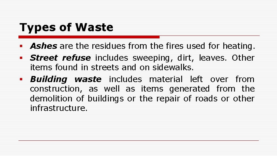 Types of Waste § Ashes are the residues from the fires used for heating.