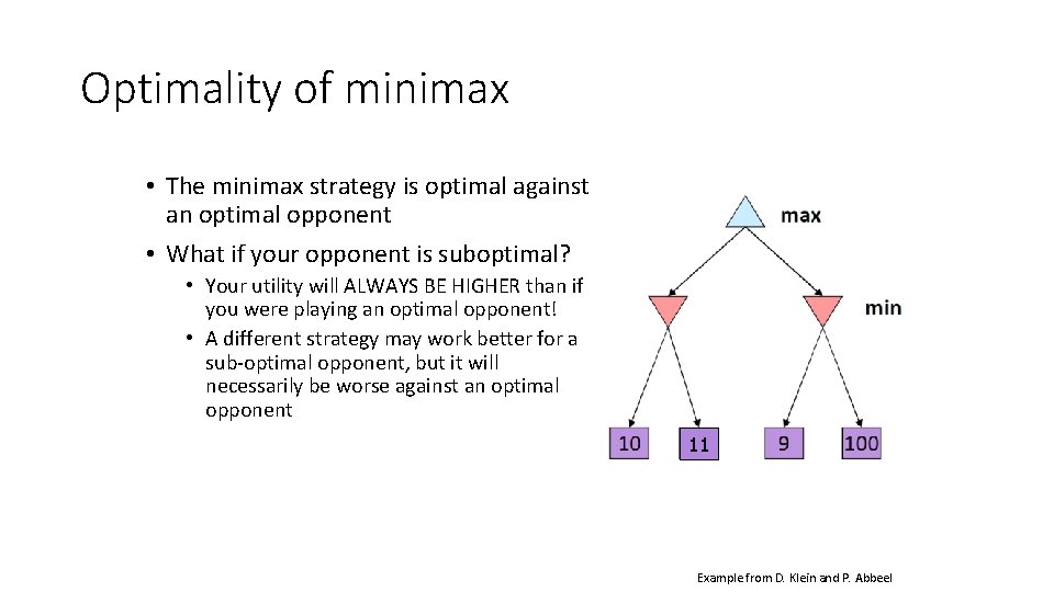 Optimality of minimax • The minimax strategy is optimal against an optimal opponent •
