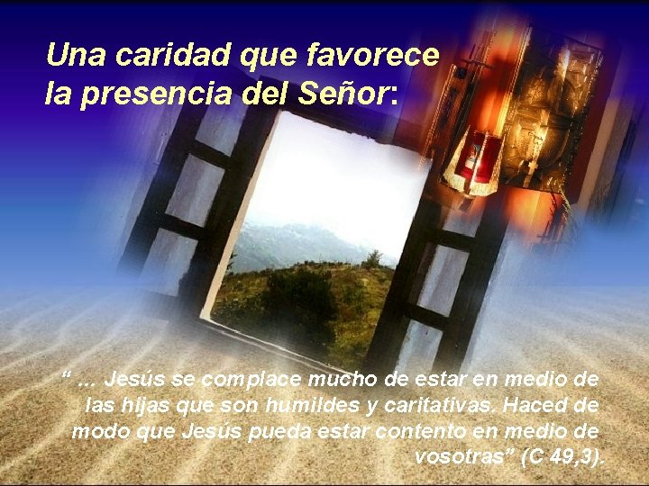 Una caridad que favorece la presencia del Señor: “ … Jesús se complace mucho