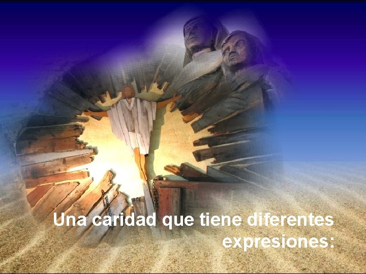 Una caridad que tiene diferentes expresiones: 