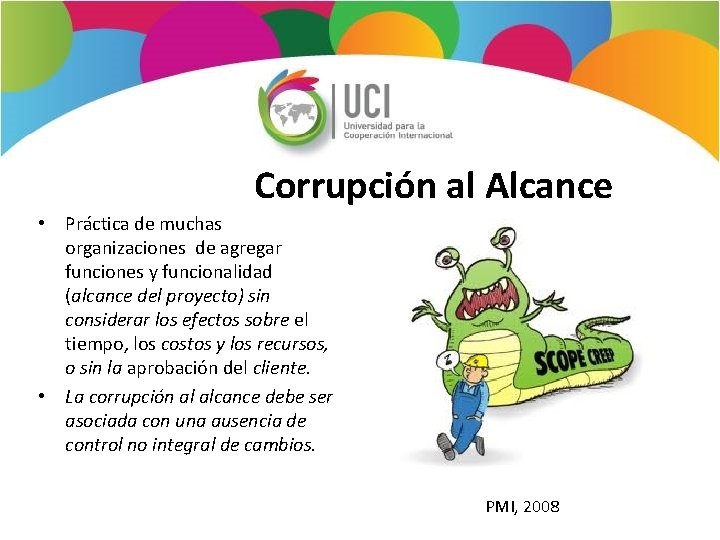 Corrupción al Alcance • Práctica de muchas organizaciones de agregar funciones y funcionalidad (alcance