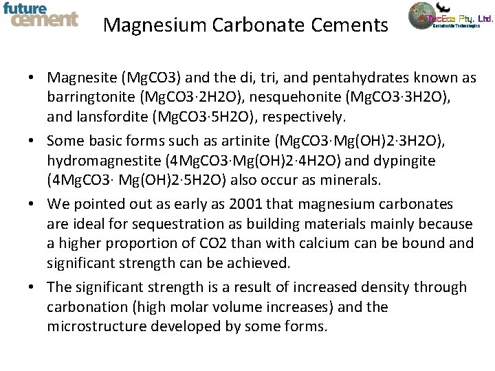 Magnesium Carbonate Cements • Magnesite (Mg. CO 3) and the di, tri, and pentahydrates