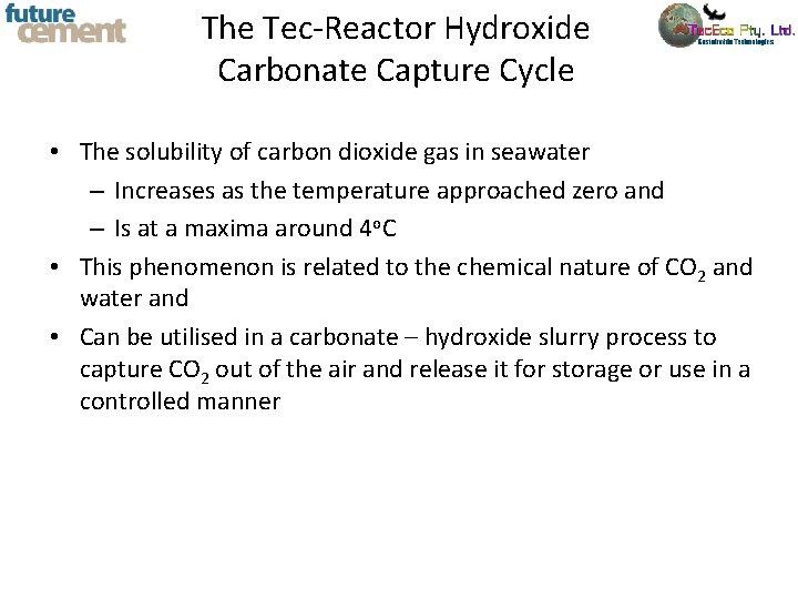 The Tec-Reactor Hydroxide Carbonate Capture Cycle • The solubility of carbon dioxide gas in