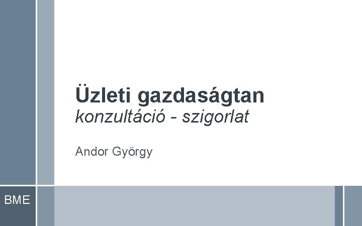 Üzleti gazdaságtan konzultáció - szigorlat Andor György BME 