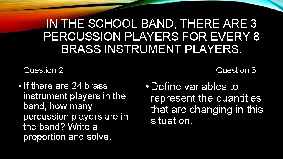 IN THE SCHOOL BAND, THERE ARE 3 PERCUSSION PLAYERS FOR EVERY 8 BRASS INSTRUMENT IN THE SCHOOL BAND, THERE ARE 3 PERCUSSION PLAYERS FOR EVERY 8 BRASS INSTRUMENT