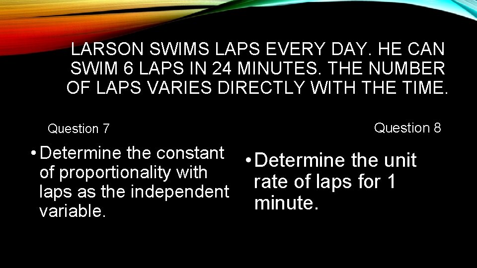 LARSON SWIMS LAPS EVERY DAY. HE CAN SWIM 6 LAPS IN 24 MINUTES. THE LARSON SWIMS LAPS EVERY DAY. HE CAN SWIM 6 LAPS IN 24 MINUTES. THE