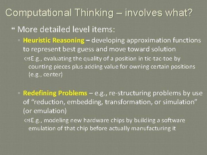 Computational Thinking – involves what? More detailed level items: ◦ Heuristic Reasoning – developing