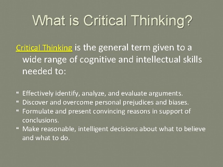 What is Critical Thinking? Critical Thinking is the general term given to a wide