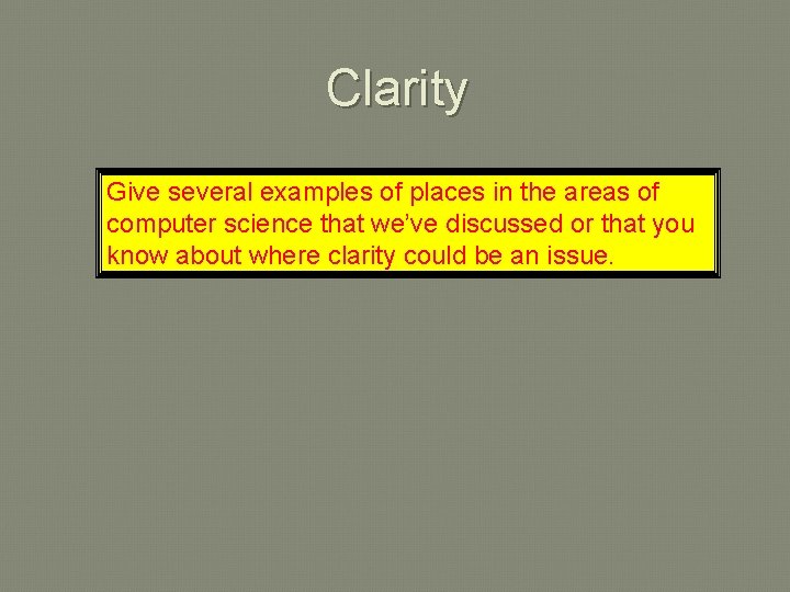 Clarity Give several examples of places in the areas of computer science that we’ve