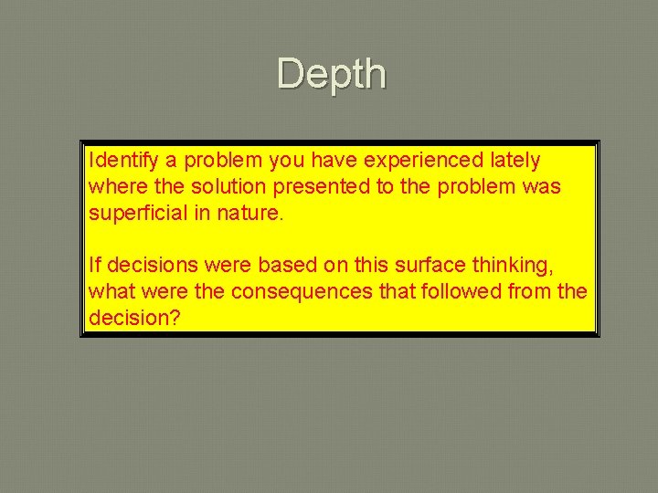 Depth Identify a problem you have experienced lately where the solution presented to the