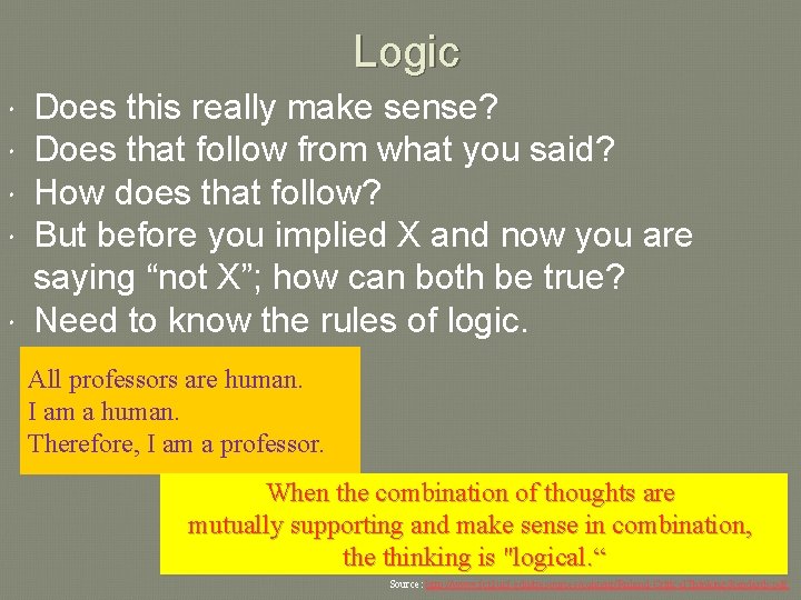 Logic Does this really make sense? Does that follow from what you said? How