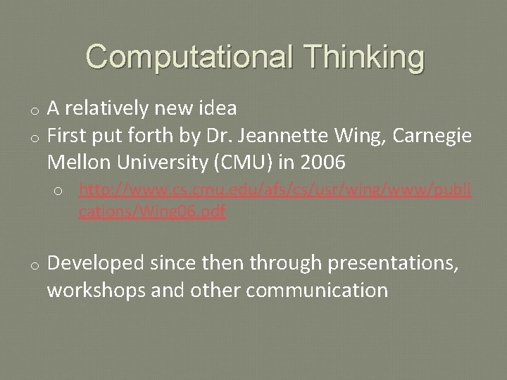 Computational Thinking A relatively new idea o First put forth by Dr. Jeannette Wing,