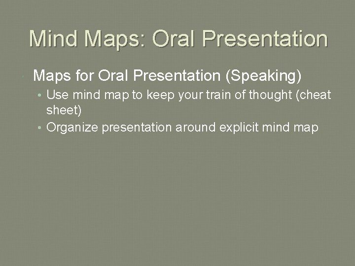 Mind Maps: Oral Presentation Maps for Oral Presentation (Speaking) • Use mind map to