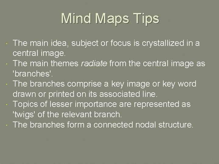 Mind Maps Tips The main idea, subject or focus is crystallized in a central