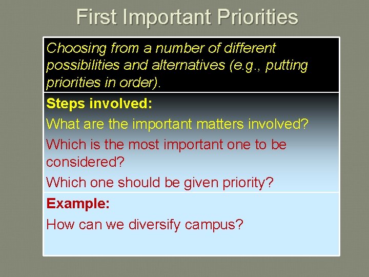 First Important Priorities Choosing from a number of different possibilities and alternatives (e. g.