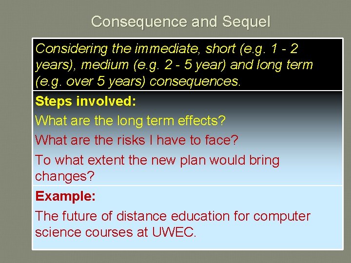 Consequence and Sequel Considering the immediate, short (e. g. 1 - 2 years), medium