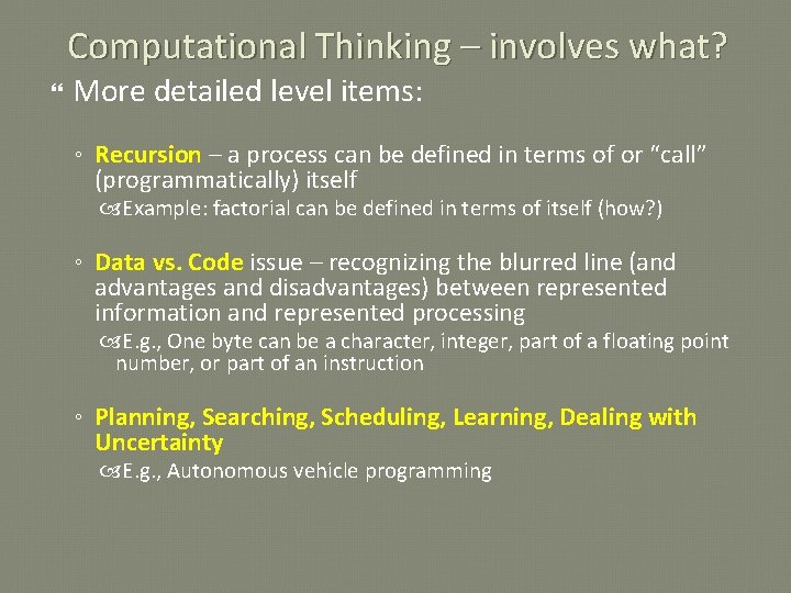Computational Thinking – involves what? More detailed level items: ◦ Recursion – a process