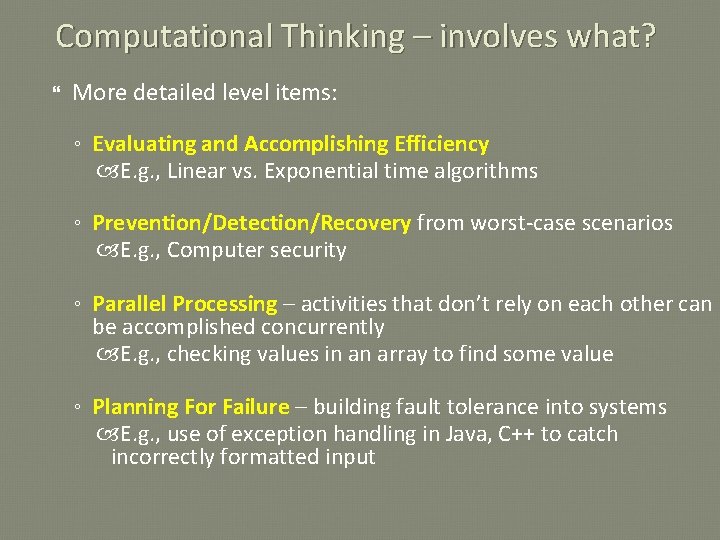 Computational Thinking – involves what? More detailed level items: ◦ Evaluating and Accomplishing Efficiency