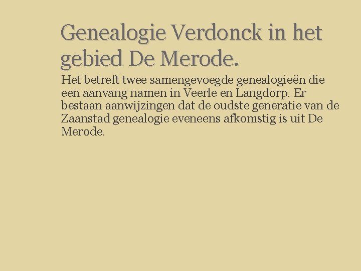 Genealogie Verdonck in het gebied De Merode. Het betreft twee samengevoegde genealogieën die een