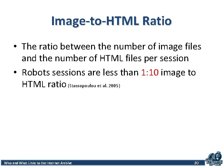 Image-to-HTML Ratio • The ratio between the number of image files and the number