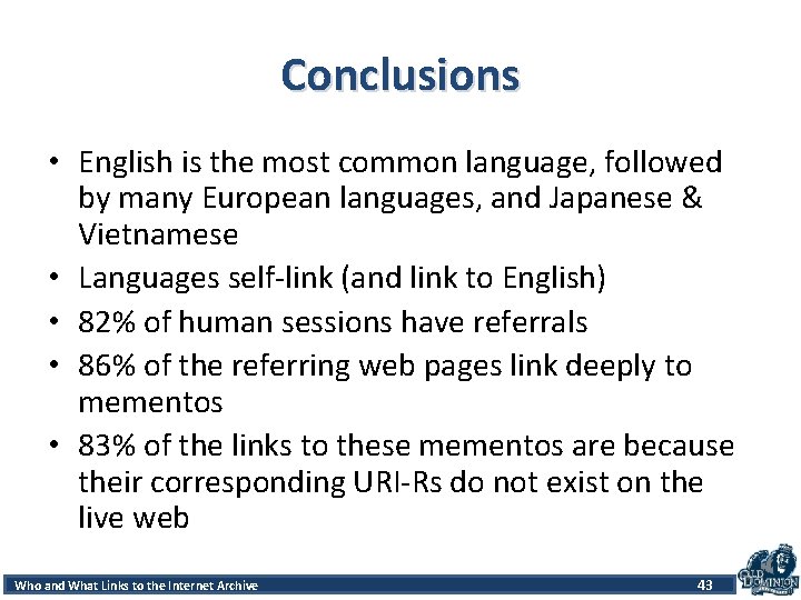 Conclusions • English is the most common language, followed by many European languages, and