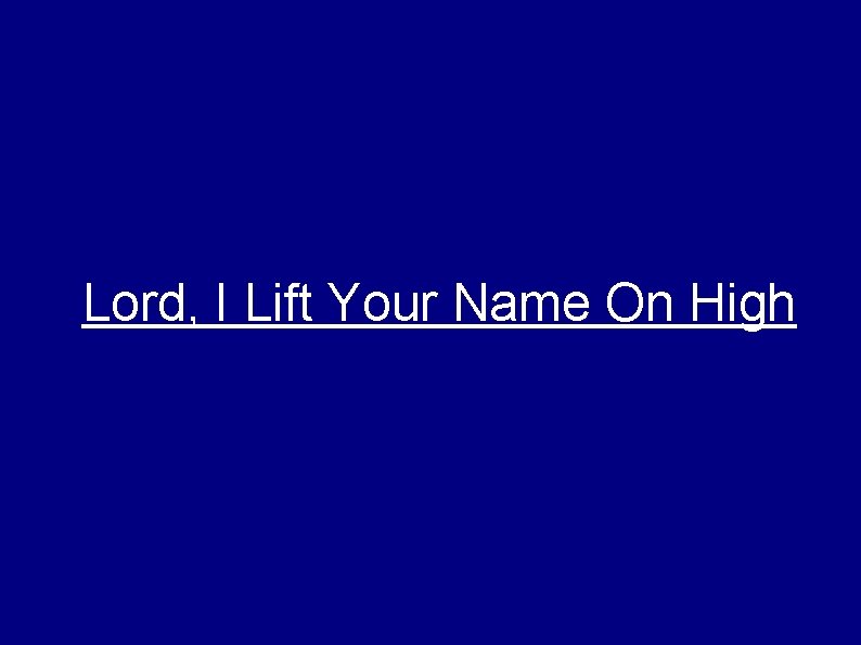 Lord, I Lift Your Name On High 