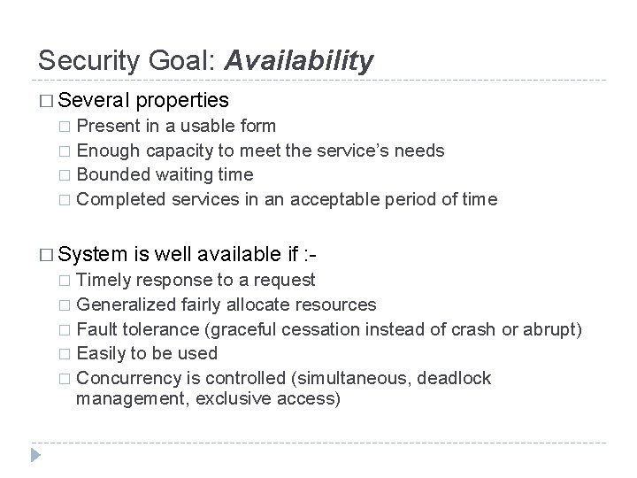 Security Goal: Availability � Several properties Present in a usable form � Enough capacity