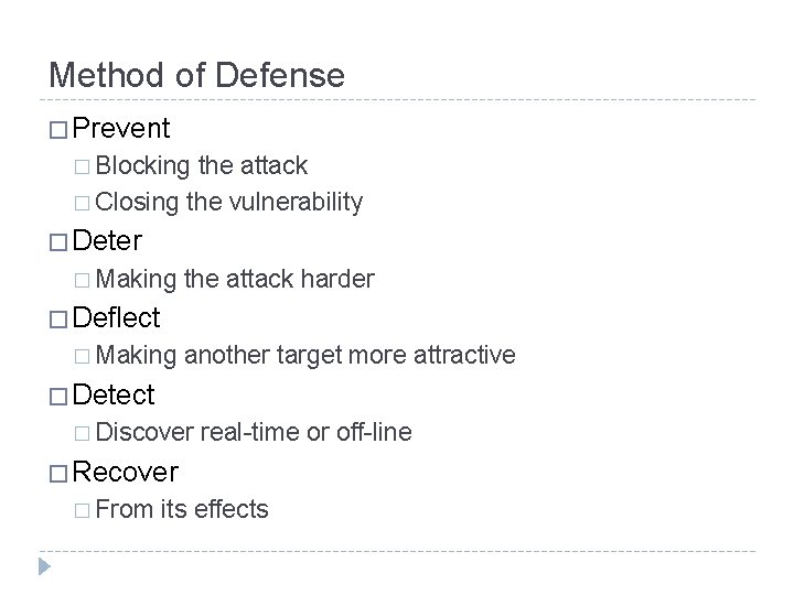 Method of Defense � Prevent � Blocking the attack � Closing the vulnerability �