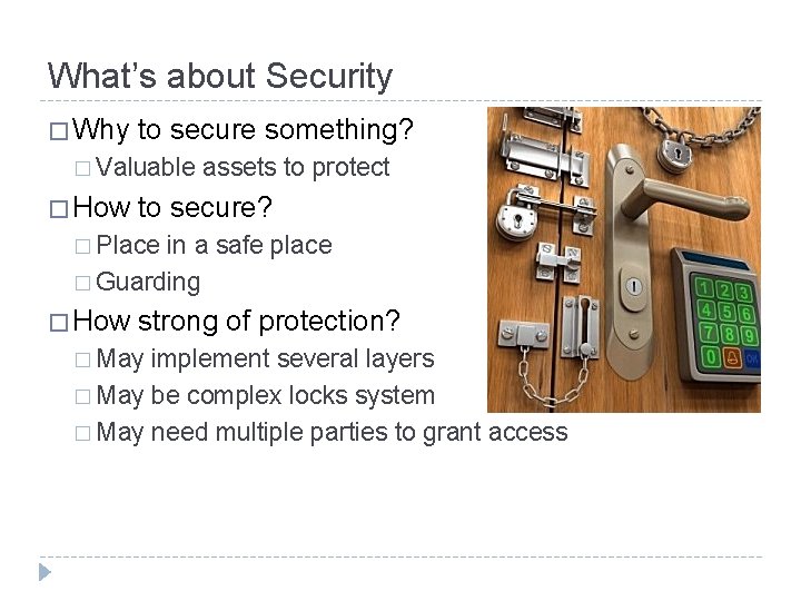What’s about Security � Why to secure something? � Valuable � How assets to