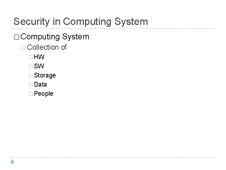 Security in Computing System � Computing � Collection � HW � Storage � Data